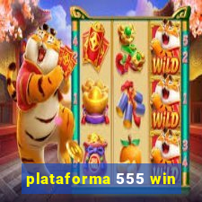 plataforma 555 win